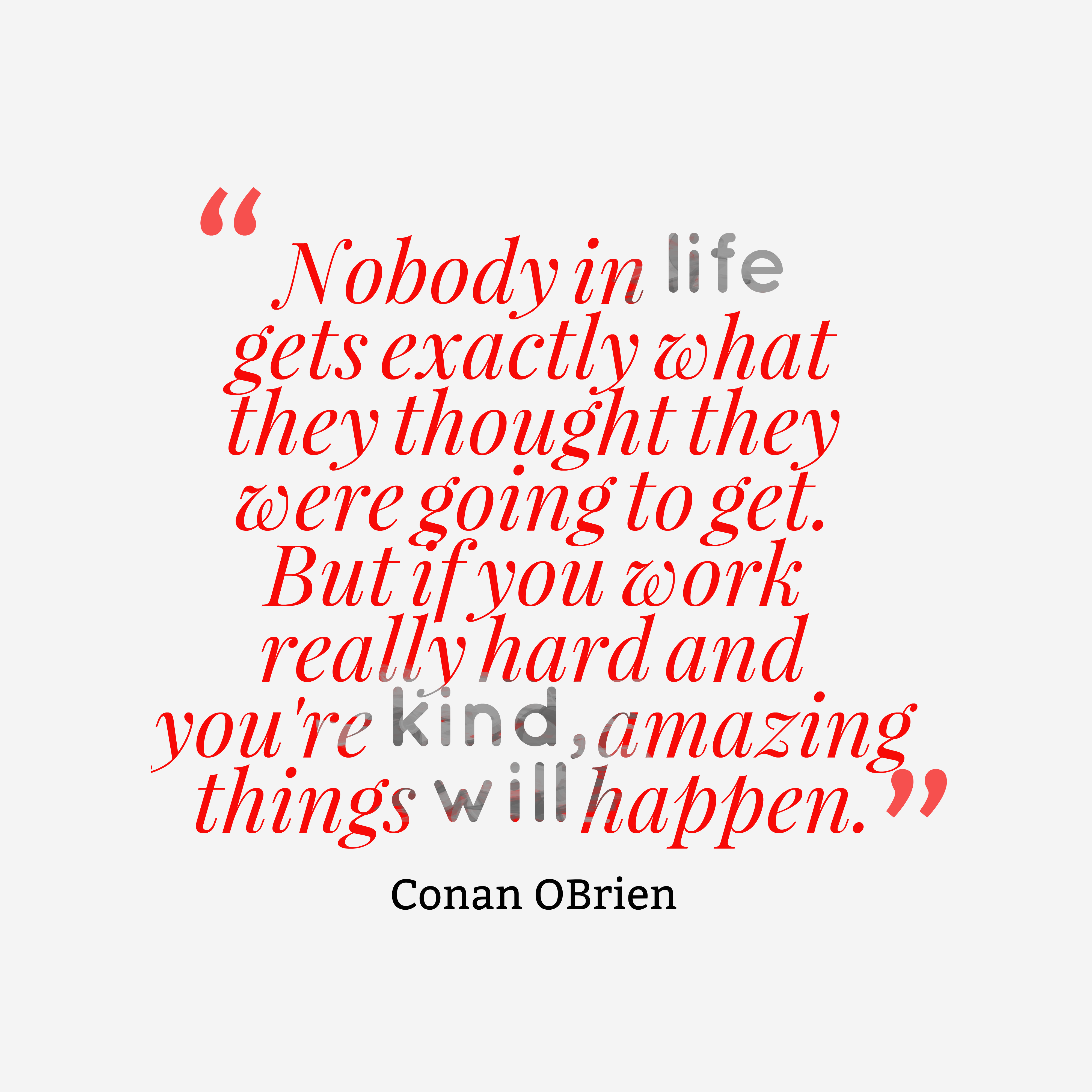 Nobody in life s exactly quotes by Conan OBrien